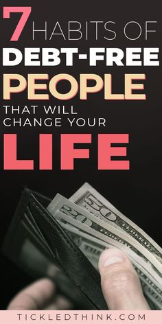 a person holding money in their wallet with the words 7 habitts of debt - free people