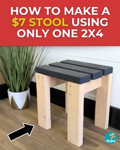 a wooden stool with the words how to make a $ 7 stool using only one 2x4