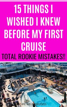 the pool and deck area on a cruise ship with text overlay that reads 15 things i wish i knew before my first cruise