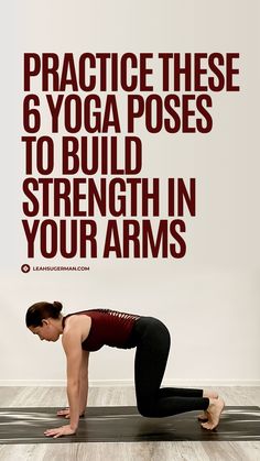 a woman doing yoga poses with the words practice these 6 yoga poses to build strength in your arms