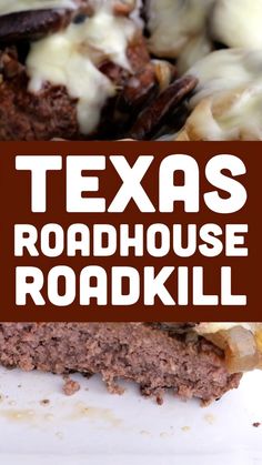 a close up of a plate of food with the words texas roadhouse roadkill