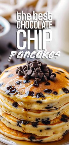 pancakes with chocolate chips on top and the words, the best chocolate chip pancakes