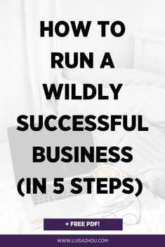 How to Run a Successful Business in 5 Steps Running A Successful Business, How To Make Your Business Successful, How To Run A Business Tips, How To Run Your Own Business, How To Grow A Business, How To Run A Small Business, How To Grow Business, Business Tips Successful, How To Grow Your Business