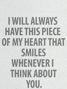 a quote that says i will always have this piece of my heart that smiles whenever i think about you