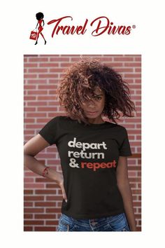 a woman wearing a black t - shirt with the words depart return and repeat on it