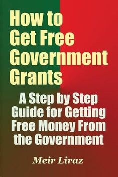 a book cover with the title how to get free government grants, written in green and