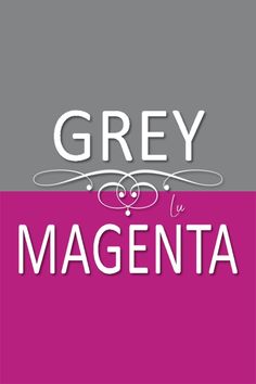 grey and magenta with the words'grey la magenta '