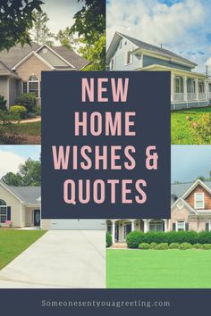 the words new home wishes and quotes are shown in four different pictures, including a house with