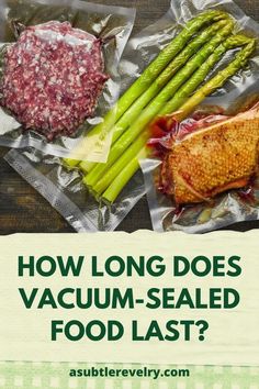 an image of food wrapped in foil with the words how long does vacuum sealed food last?