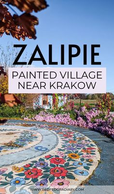 a garden with colorful flowers and the words zalpie painted village near krkaow