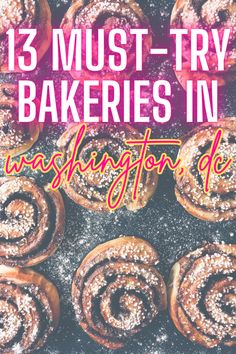 the words 13 must try bakeries in washington, dc on top of pastries