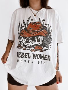 Rebel Women Never Die Skull Skeleton Tee Shirt Girl Power Shirt, Western Tee, Photo Edits, Western Tops, Women Encouragement, Western Dresses, Bra Tops, Girl Power, Unisex Fashion