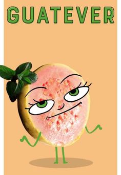 a watermelon with eyes, nose and mouth is standing in front of the word guatever