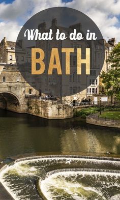 a river with the words what to do in bath over it