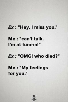 Ex Quotes Savage, Ex Aesthetic, Ex Humor, Smartass Quotes, Ex Quotes, My Feelings For You, My Feelings, Sarcastic Quotes Funny, Badass Quotes