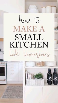 a sign that says how to make a small kitchen look luxurious