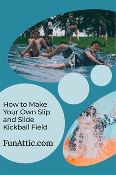 an image of people swimming and having fun in the water with text overlay reading how to make your own slip and slide kickball field