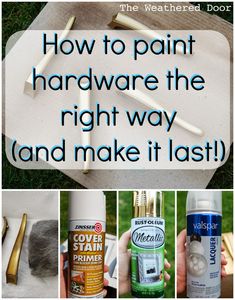 several pictures with the words how to paint hardware the right way and make it last