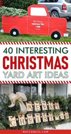 christmas yard decorations with the words 40 interesting christmas yard art ideas in front of a red truck