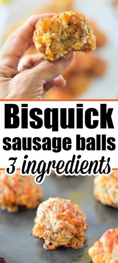 a hand holding up a sausage ball in front of the camera and text that reads bisquick sausage balls 3 ingredients