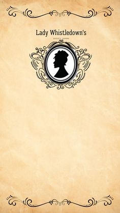 an old paper with the silhouette of lady whistlelow's