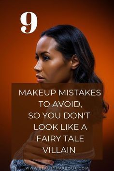 a woman with her hand on her hip and the words 9 makeup mists to avoid, so you don't look like a fairy tale villain