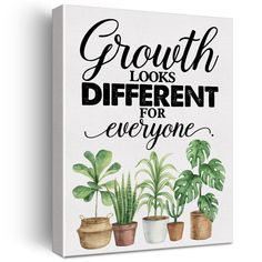 a white canvas with some plants and the words growth looks different for everyone