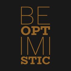 the words be opt im stic are shown in gold on a black background with an orange stripe