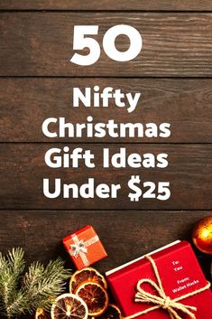 christmas gifts under $ 25 with the text 50 nifty christmas gift ideas under $ 25