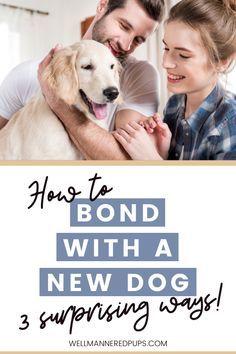 a man and woman holding a dog with the words how to bond with a new dog surprising ways