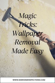 a man holding a hammer with the words magic tricks wallpaper removal made easy