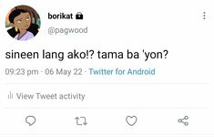 two tweets on twitter with the caption that says, i've seen lang ako? tama ba yon?