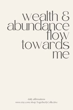 a white poster with the words, health and abundance flow towardss me on it