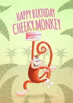 a happy birthday card with a monkey holding a cake on it's head and the words happy birthday cheeky monkey