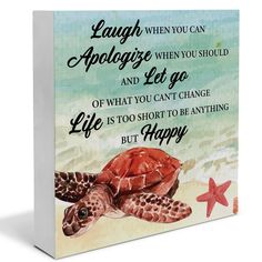 a card with an image of a sea turtle and the words laugh when you can apologe when you should and let go off what you can't change life is too short to be anything but happy