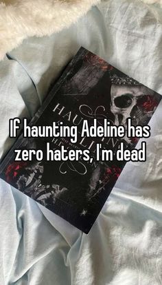 a book laying on top of a bed with the caption if hunting adeline has zero haters, i'm dead