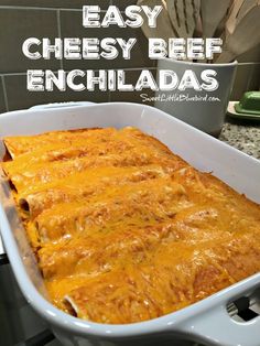 an easy cheesy beef enchiladas recipe in a casserole dish