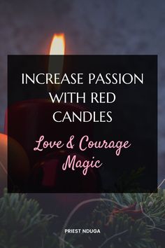 a candle with the words increase passion with red candles love and courage magic