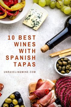 an assortment of different types of food with the words 10 best wines with spanish tapas