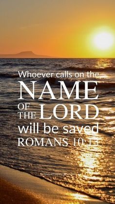 a sunset with the words, whoever calls on the name of the lord will be saved romans