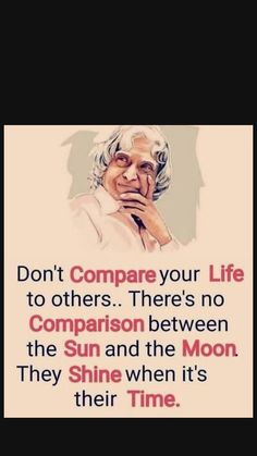 an old woman with her hand on her chin and the quote don't compare your life to others there's no comparison between the sun and the moon they shine when it's their time