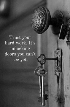 a bunch of keys that are hanging on a doorknob with the words trust your hard work, it's unlocking doors you can't see yet