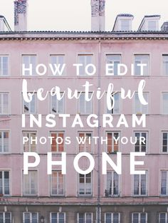 a pink building with the words how to edit beautiful instagram photos with your phone