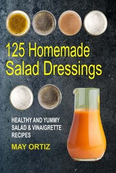 the book cover for homemade salad dressings by may ortizz is shown with various ingredients