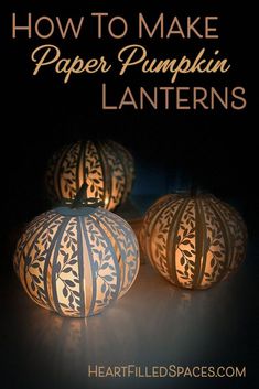 three paper pumpkin lanterns with the text how to make paper pumpkin lanterns