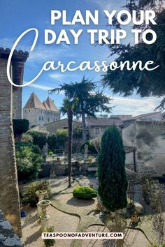 the words plan your day trip to carcassone