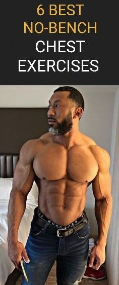 a man standing in front of a bed with the title 6 best no - bench chest exercises