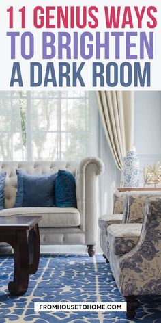 a living room with couches and chairs in it, text reads 11 genius ways to brighten a dark room