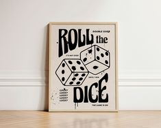 a poster on the wall that says roll the dice and has two dices in it