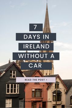 buildings with text overlay that reads 7 days in ireland without a car read the post